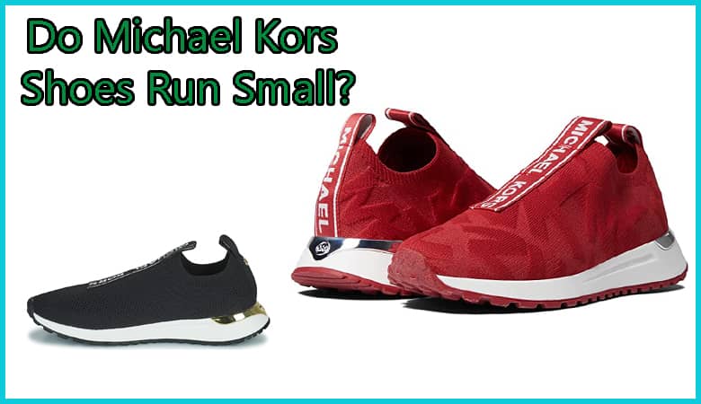 Top 69+ imagen do michael kors shoes run small