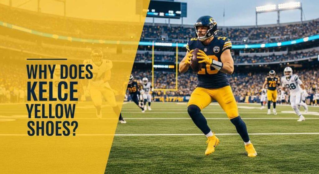 Why Does Kelce Wear Yellow Shoes