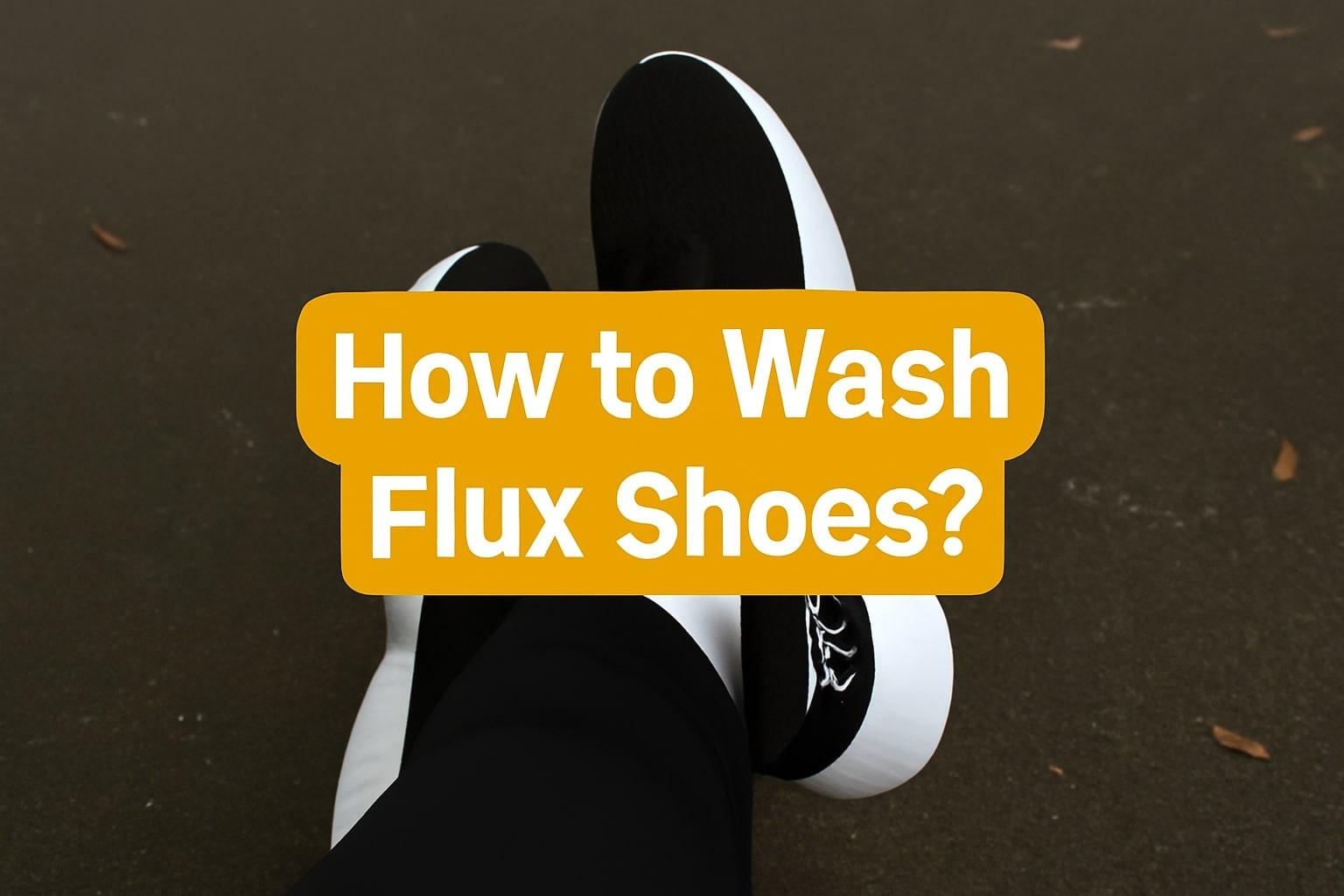 How to Wash Flux Shoes: A Step-by-Step Guide for Fresh, Clean Trainers