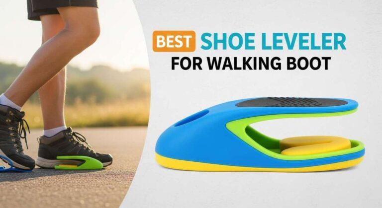 Best Shoe Leveler for Walking Boot
