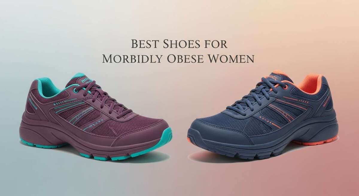 Best Shoes for Morbidly Obese Woman