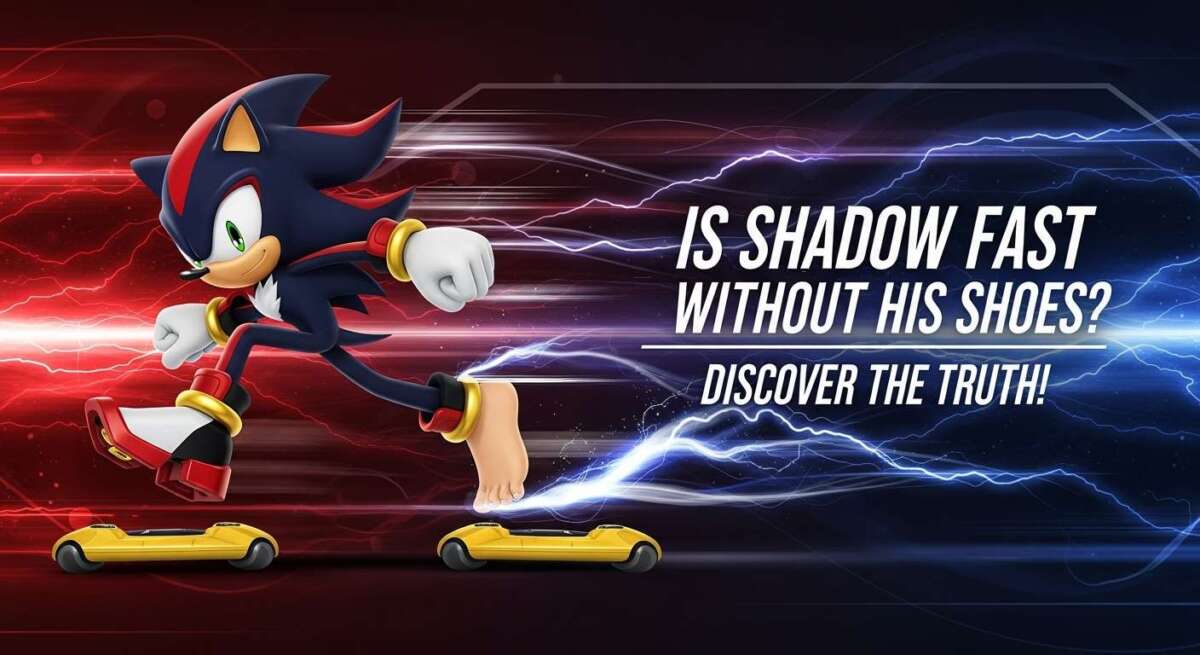 Is Shadow Fast Without His Shoes