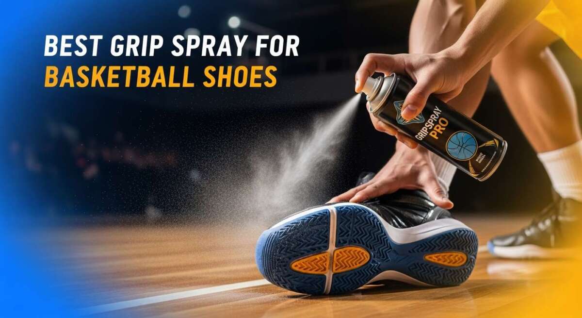 Best Grip Spray for Basketball Shoes
