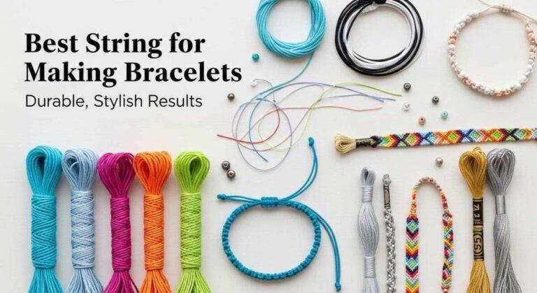 Best String for Making Bracelets