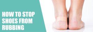 How To Break In Shoes That Rub Your Heel