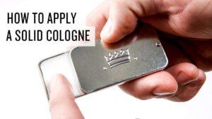 How To Use Solid Cologne
